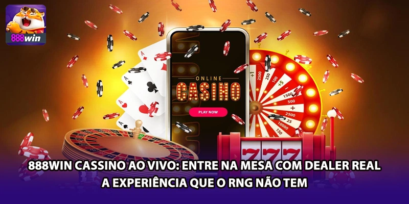 888win Cassino ao Vivo: Entre na Mesa com Dealer Real — a Experiência que o RNG Não Tem