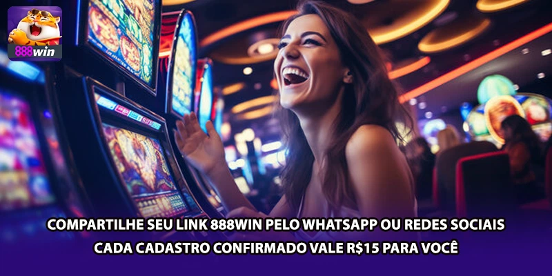 Compartilhe seu link 888win pelo WhatsApp ou redes sociais — cada cadastro confirmado vale R$15 para você