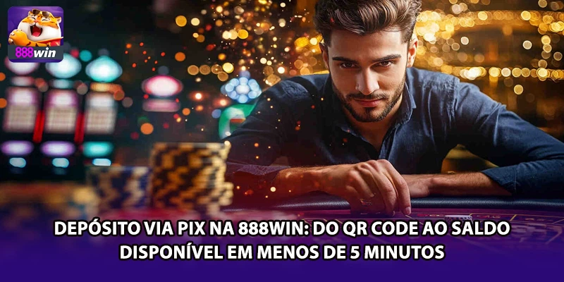 Depósito via PIX na 888win: do QR Code ao saldo disponível em menos de 5 minutos