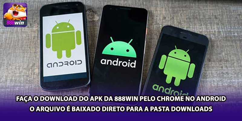 Faça o download do APK da 888win pelo Chrome no Android — o arquivo é baixado direto para a pasta Downloads