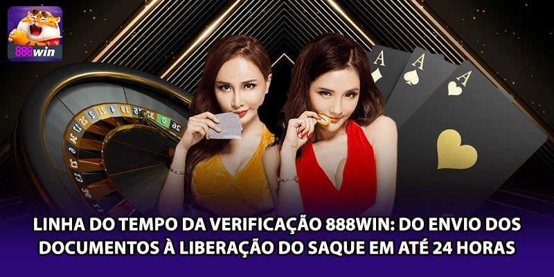 Linha do tempo da verificação 888win: do envio dos documentos à liberação do saque em até 24 horas