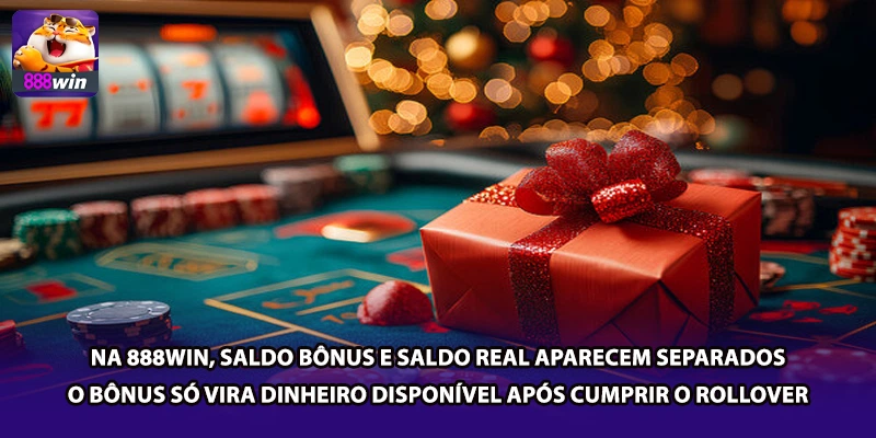 Na 888win, saldo bônus e saldo real aparecem separados — o bônus só vira dinheiro disponível após cumprir o rollover