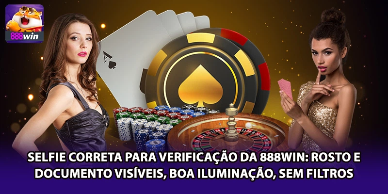 Selfie correta para verificação da 888win: rosto e documento visíveis, boa iluminação, sem filtros.