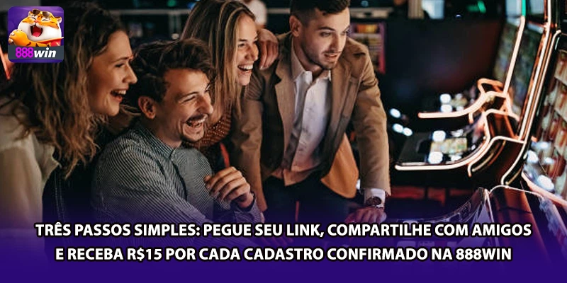Três passos simples: pegue seu link, compartilhe com amigos e receba R$15 por cada cadastro confirmado na 888win